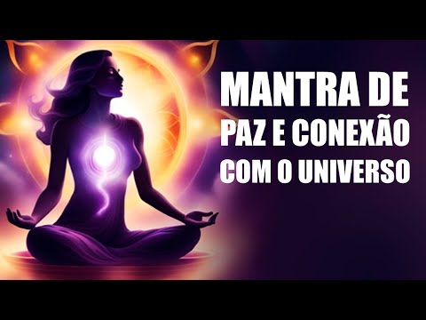 Mantra Poderoso para Acalmar a Mente e Conectar-se com o Universo - YouTube
