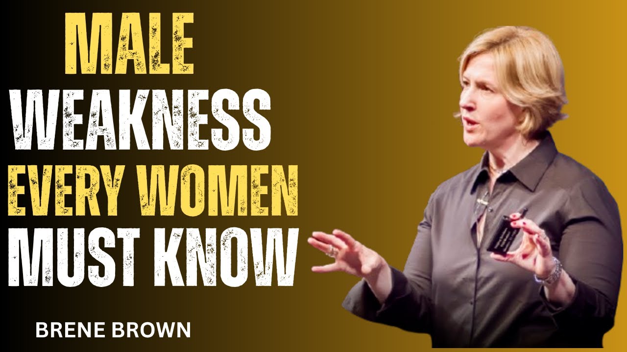 Top 10 Male Weaknesses Each Woman Must Know | Brené Brown Reveals Deep Truths About Men & Emotions