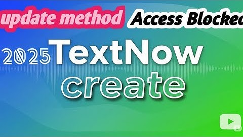 Textnow access blocked bypass|| Textnow Update New Trick || Textnow Account Create 2025.