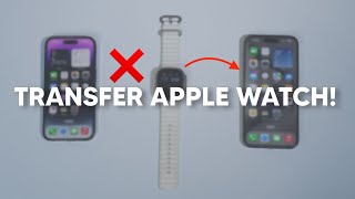 How To Transfer an Apple Watch From one iPhone to Another! (Step by Step)