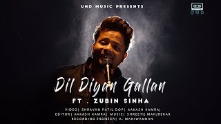 Presenting you dil diyan gallan originally sung by aatif aslam
recreated zubin sinha. cover song credit singer - sinha editor aakash
kamraj dop ...