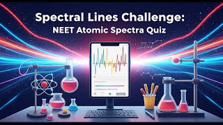 NEET Physics Important Questions| Physics Neet Atomic Spectra MCQ| Atomic Spectra NEET MCQs 2025