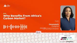 WHO BENEFITS FROM AFRICA'S ENERGY MARKET | OMOTELEOLA OYEGOKE | The Energy Africa Café Ep. 10