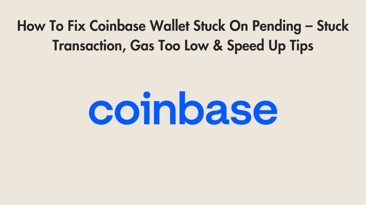 How To Fix Coinbase Wallet Stuck On Pending – Stuck Transaction, Gas Too  Low & Speed Up Tips