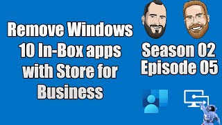 S02E05 - Remove Windows 10 In-Box with Microsoft Store for Business Apps & Microsoft Intune - (I.T) screenshot 5