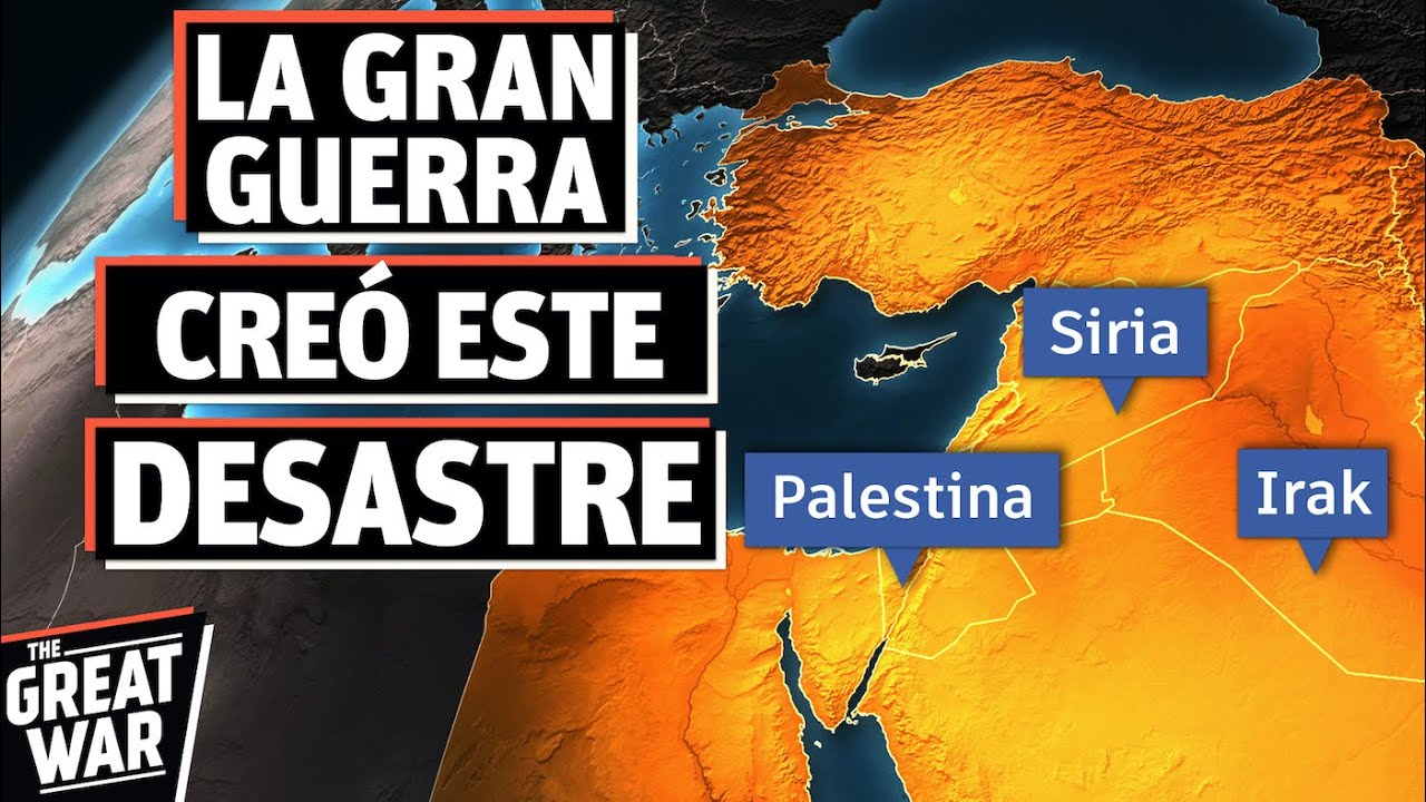 ¿Cómo la Primera Guerra Mundial creó los conflictos en el Medio Oriente ...