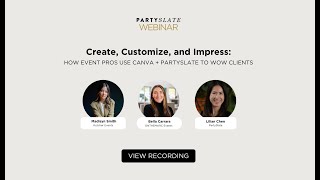 PartySlate Webinar — Create Customize Impress: How Event Pros Use Canva + PartySlate to Wow Clients