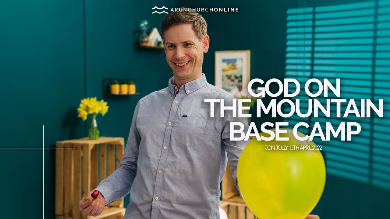 Arun Church Sunday Service - Base Camp: God on the Mountain (10.4.22)