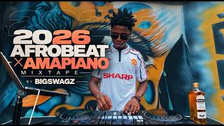 2026 AFROBEAT X AMAPIANO MIXTAPE BY BIGSWAGZ