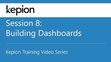 Kepion Training Video Series | Building Dashboards | Session 8 of 16