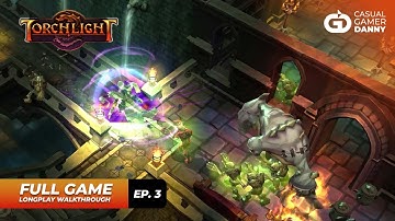 Torchlight - Longplay Walkthrough - (Episode 3/12) - All Quests + Dungeons Explored - No Commentary