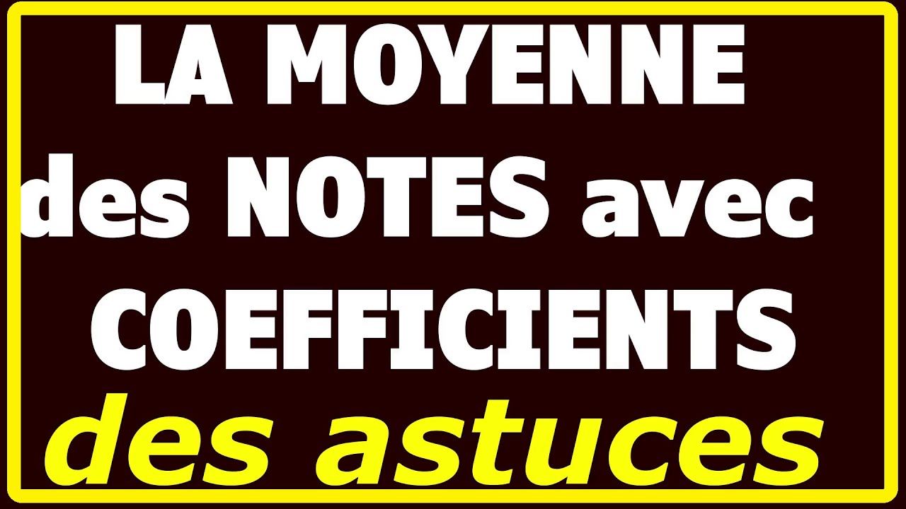 calcul de LA MOYENNE GÉNÉRALE des notes - YouTube