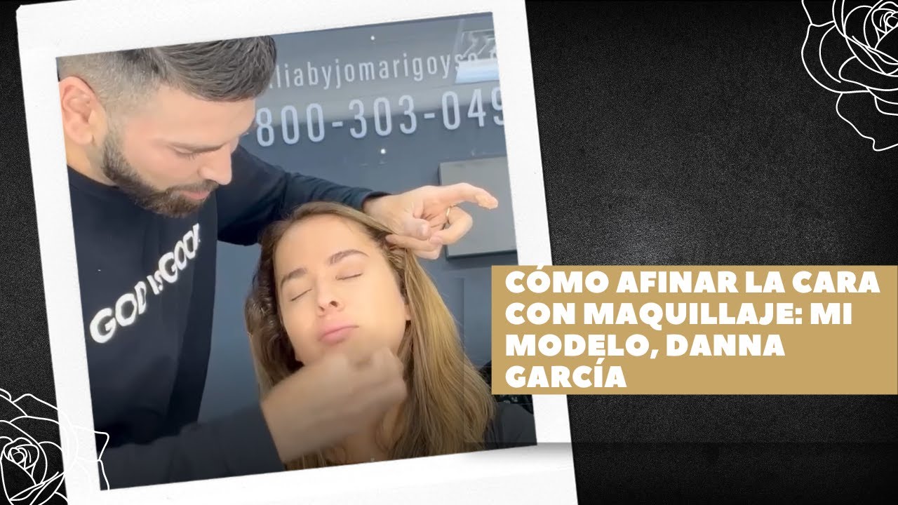 CÓMO AFINAR LA CARA CON MAQUILLAJE: MI MODELO, DANNA GARCÍA