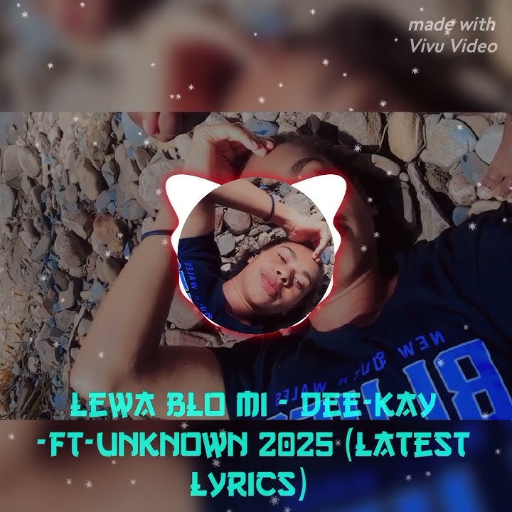 Lewa Blo Mi- Dee-Kay- ft-UNKNOWN 2025(latest lyrics)