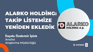 #ALARK ALARKO HOLDİNG: TAKİP LİSTEMİZE YENİDEN EKLEDİK - İlayda Özdemir İşlek - 20.02.2024