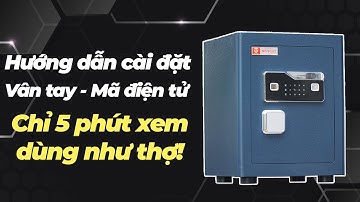 Hướng Dẫn Dùng Két Sắt Vân Tay Điện Tử Từ A-Z | Mở, Đổi Mã, Thay Pin - Ai cũng làm được