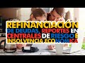 REFINANCIACIÓN DE DEUDAS, REPORTES EN CENTRALES DE RIESGO E INSOLVENCIA ECONOMICA