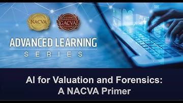 AI for Valuation and Forensics: A NACVA Primer