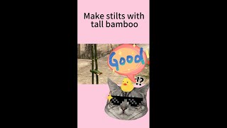 Try making bamboo stilts and walking on high stilts