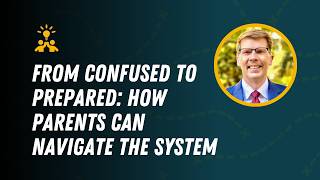 From Confused to Prepared: How Parents Can Navigate the System