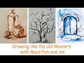 Drawing like the old Masters (with Reed pen and Ink)