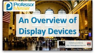 An Overview of Display Devices - CompTIA A+ 220-901 - 1.10