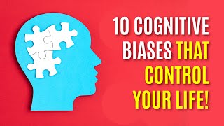 10 Cognitive Biases That Control Your Life