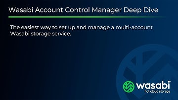 Wasabi Account Control Manager | Deep Dive + Demo