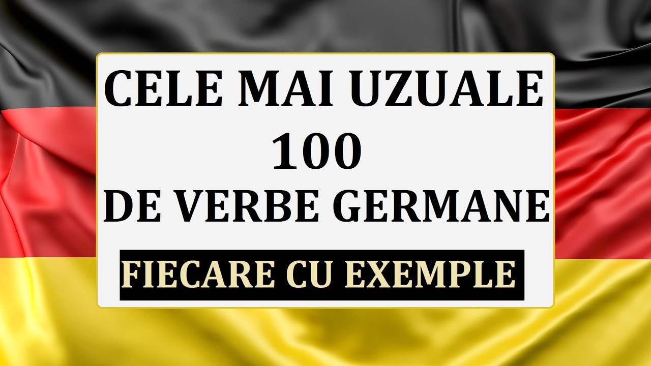 Invata Germana | Expresii si propozitii cu cele mai uzuale 100 DE VERBE GERMANE