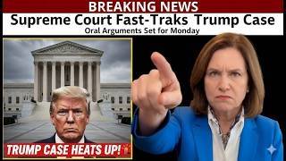 BREAKING: Supreme Court Fast-Tracks Trump Case — Oral Arguments Set for Monday