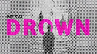 PSYRUS - Drown @PSYRUSOFFICIAL