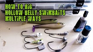 How To Rig Hollow Belly Swimbaits! Multiple Ways!