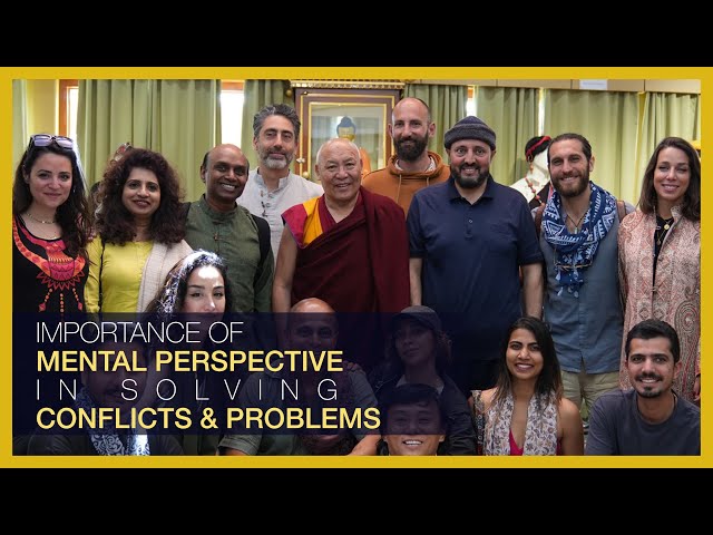 Importance of Mental Perspective in Solving Conflicts and Problems | Geshe Lhakdor