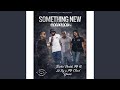 Something New (feat. MrR &amp; Mr Yasis)