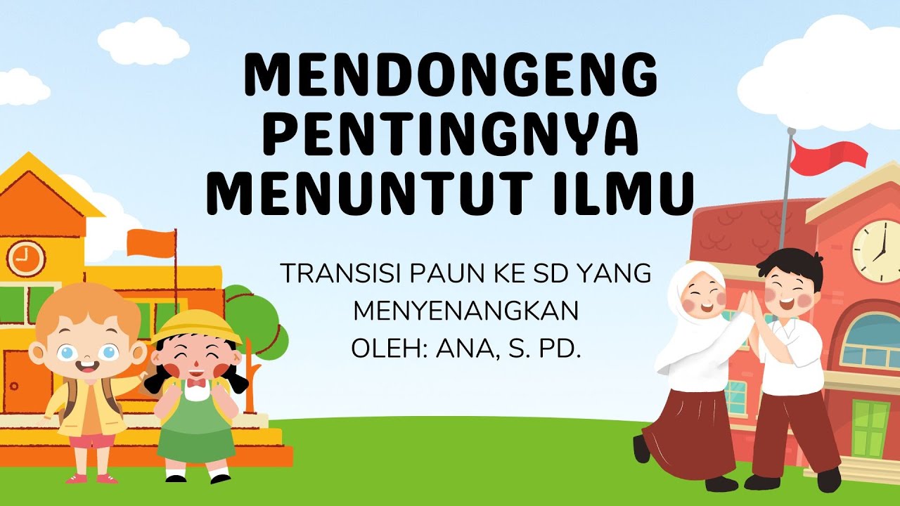 Krease Motas E La Yang Paud Mendongeng Pentingnya Menuntut Ilmu | Transisi PAUD SD yang ...