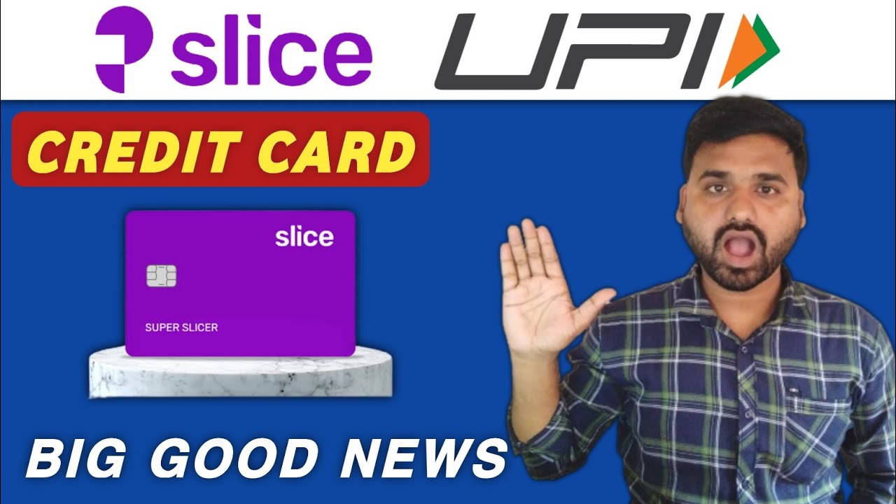 Slice App New Update Get 100 Cashback On Credit Card UPI Link UPI slice-app-new-update-get-100-cashback-on-credit-card-upi-link-upi