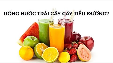 Uống nước trái cây gây tiểu đường? Phổ Cập Sức Khỏe #180