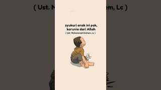 Anak adalah anugerah yang wajib untuk kita syukuri