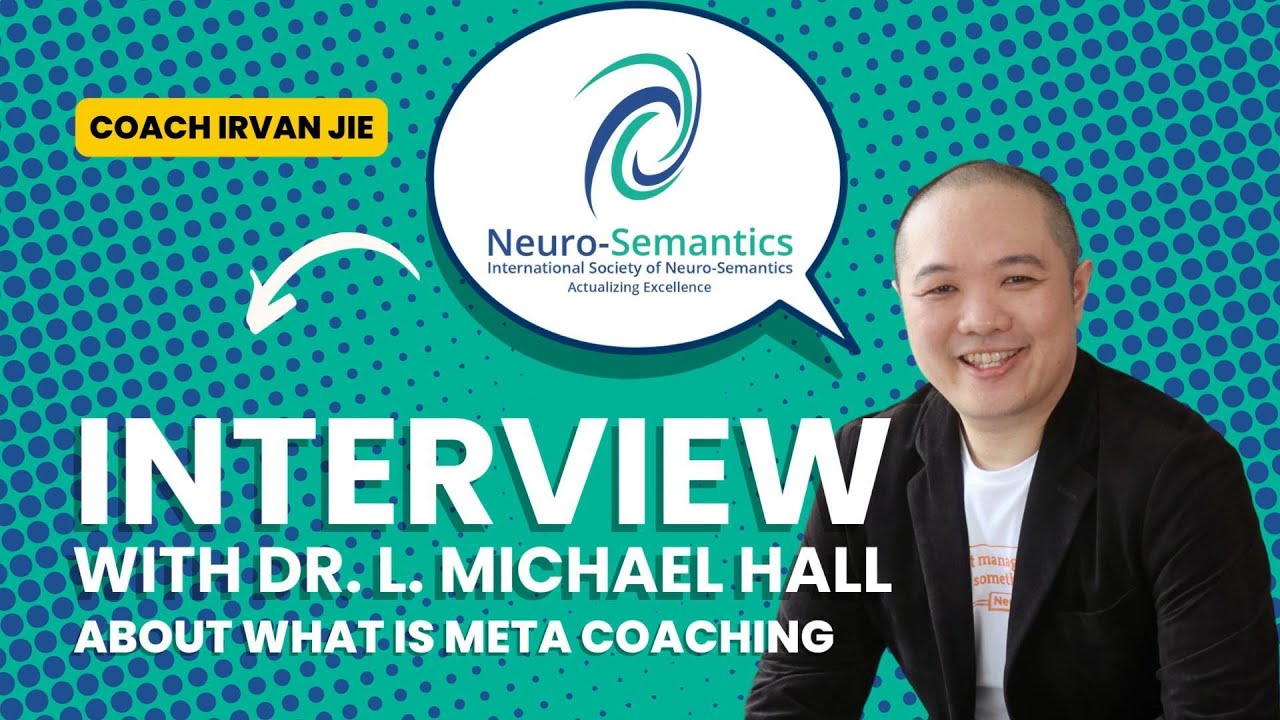 Neuro-Semantics and Meta-Coaching Interview with Dr. L. Michael Hall