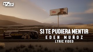 Video thumbnail of "Eden Muñoz  - Si Te Pudiera Mentir (LETRA)"