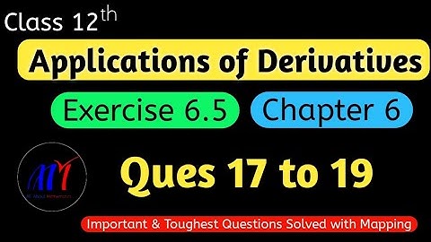 Chapter 6  Exercise 6.5 (Ques 17 to 19) Application of Derivatives Class 12 Maths | NCERT Solutions