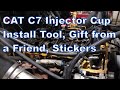 Cat C7 Injector Cup Install Tool, Gift from a Friend, Stickers