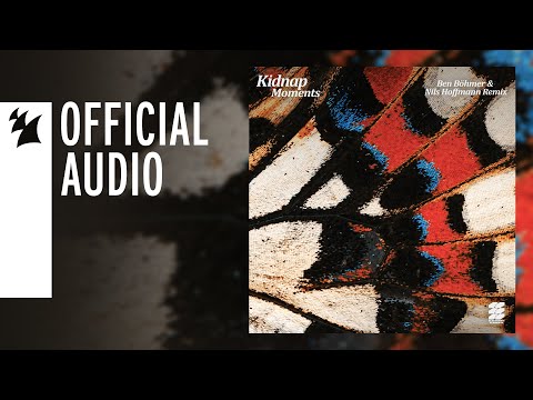 Kidnap Feat. Leo Stannard - Moments (Ben Böhmer & Nils Hoffmann Remix)