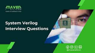 Full System Verilog Interview Questions | Maven Silicon News