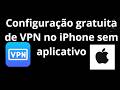 Configuração gratuita de VPN no iPhone sem aplicativo - Guia completo