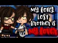 ✨•My long lost brother is my lover•✨| Original?? | Glmm | Gacha life mini movie |