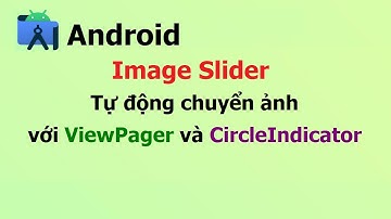 Tự động chuyển ảnh với ViewPager và CircleIndicator