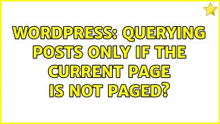 Wordpress: Querying posts only if the current page is not paged? (2 Solutions!!)