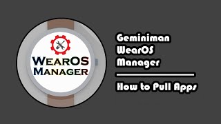 Geminiman WearOS Manager - 9 - How to Pull Apps screenshot 4