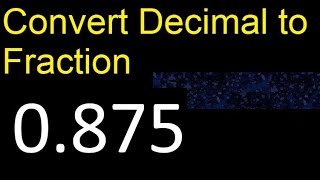 Convert 0.875 to fraction . How to convert decimals to fractions . convert decimal 0,875